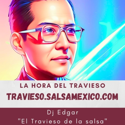 Dj Edgar, el Travieso de la Salsa